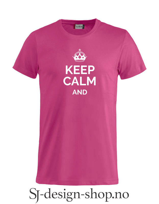 Keep calm and...