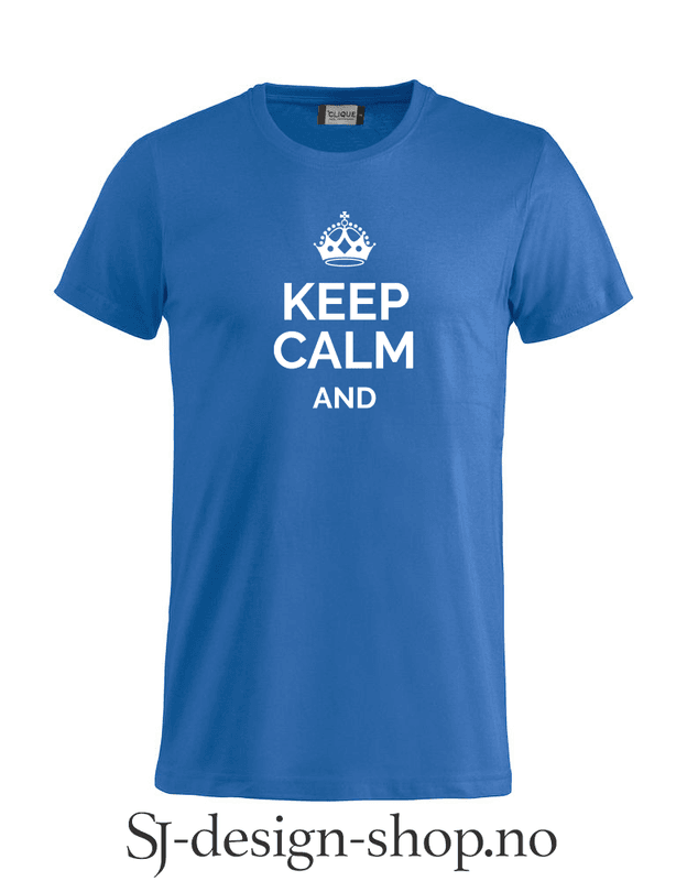 Keep calm and...